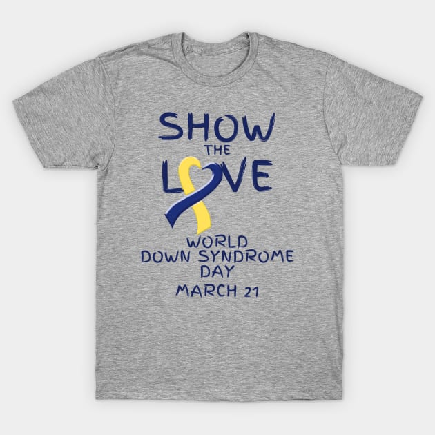 Show the Love - World Down Syndrome Day T-Shirt by A Down Syndrome Life